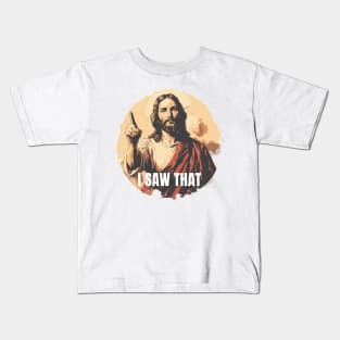 I Saw That - Jesus funny T-shirt Kids T-Shirt